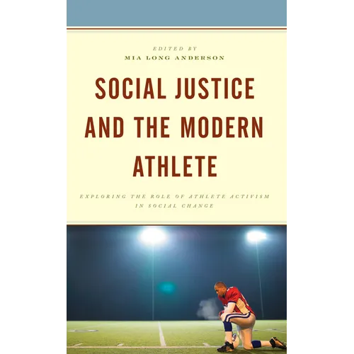 Social Justice and the Modern Athlete: Exploring the Role of Athlete Activism in Social Change - Paperback