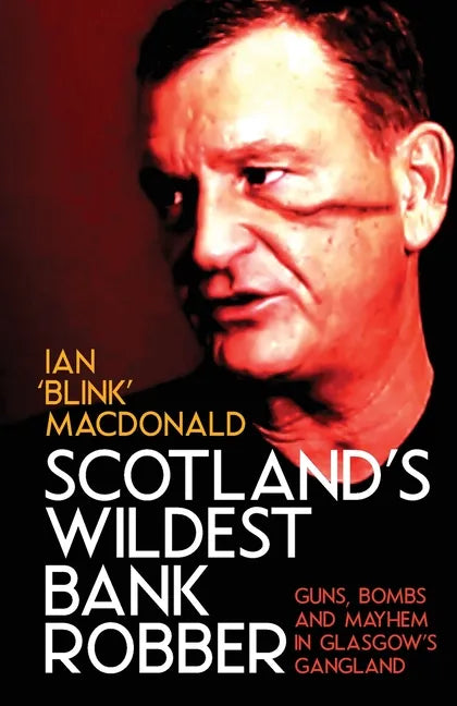 Scotland's Wildest Bank Robber - Paperback