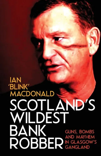 Scotland's Wildest Bank Robber - Paperback