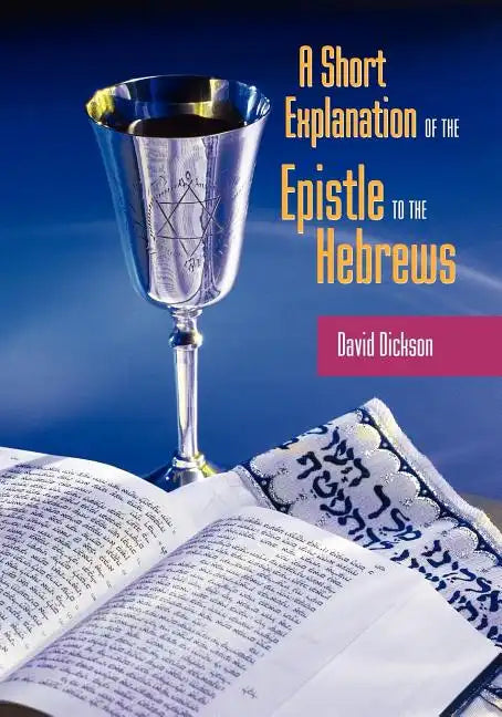 A Short Exposition of the Epistle to the Hebrews - Paperback