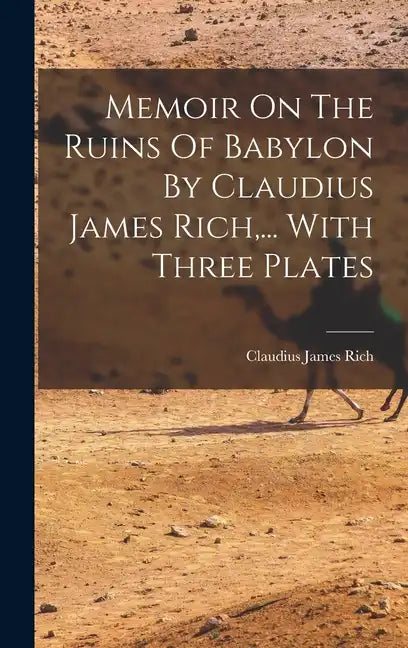 Memoir On The Ruins Of Babylon By Claudius James Rich, ... With Three Plates - Hardcover