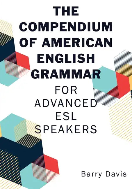 The Compendium of American English Grammar: For Advanced ESL Speakers - Paperback