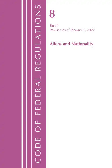 Code of Federal Regulations, Title 08 Aliens and Nationality, Revised as of January 1, 2024 - Paperback