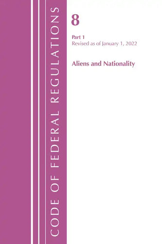 Code of Federal Regulations, Title 08 Aliens and Nationality, Revised as of January 1, 2024 - Paperback