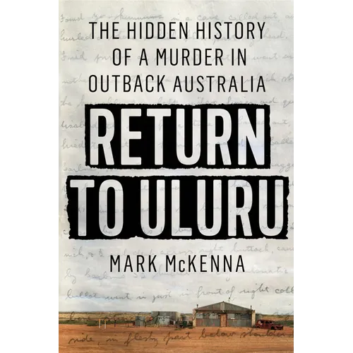 Return to Uluru: The Hidden History of a Murder in Outback Australia - Paperback