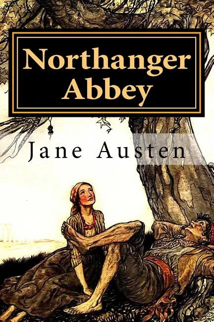 Northanger Abbey by Jane Austen: Northanger Abbey by Jane Austen - Paperback
