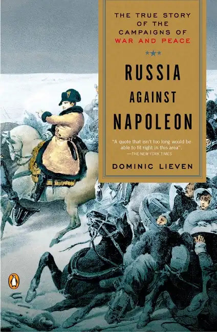 Russia Against Napoleon: The True Story of the Campaigns of War and Peace - Paperback