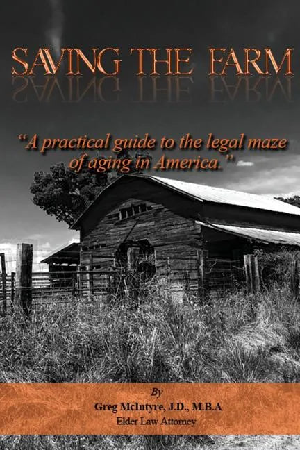 Saving the Farm: A practical guide to the legal maze of aging in America. - Paperback