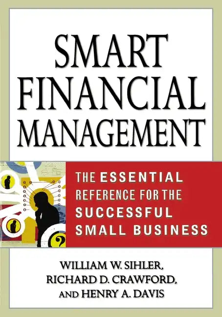 Smart Financial Management: The Essential Reference for the Successful Small Business - Paperback