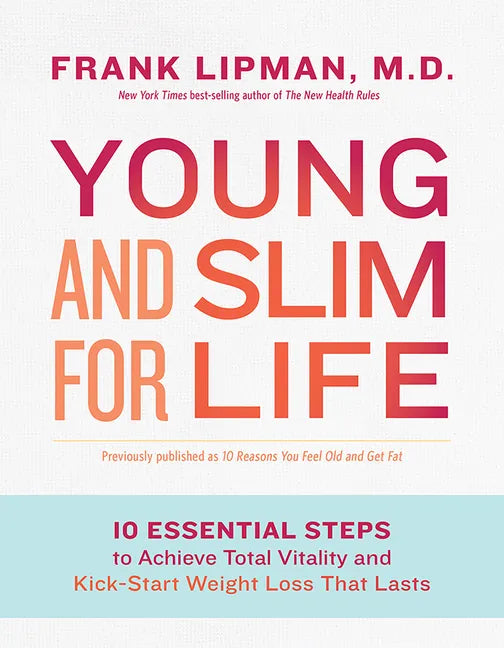 Young and Slim for Life: 10 Essential Steps to Achieve Total Vitality and Kick-Start Weight Loss That Lasts - Paperback
