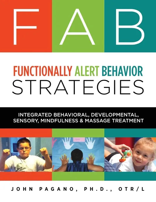 FAB Functionally Alert Behavior Strategies: Integrated Behavioral, Developmental, Sensory, Mindfulness & Massage Treatment - Paperback