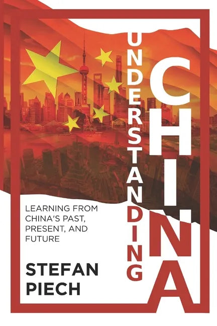 Understanding China: Learning from China's Past, Present, and Future - Paperback