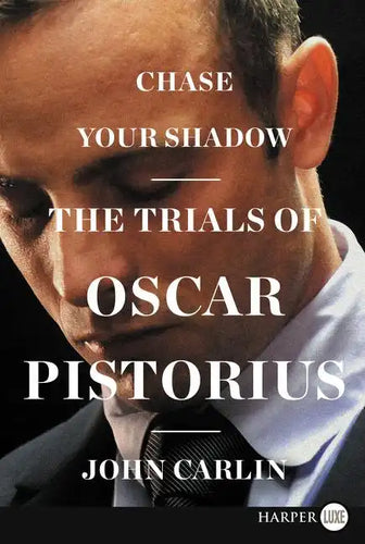 Chase Your Shadow: The Trials of Oscar Pistorius - Paperback