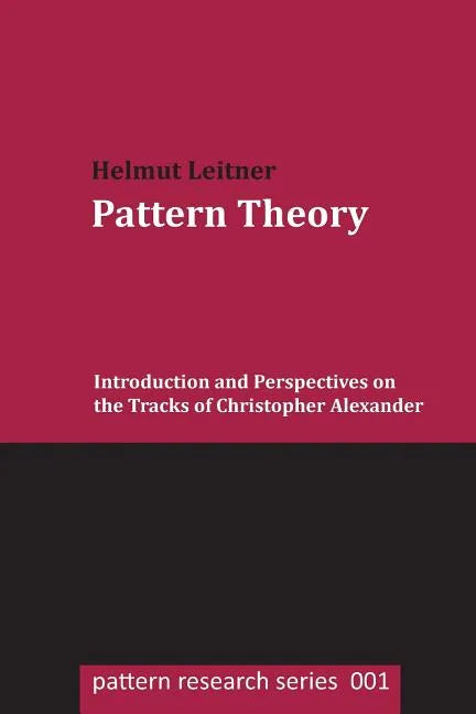 Pattern Theory: Introduction and Perspectives on the Tracks of Christopher Alexander - Paperback