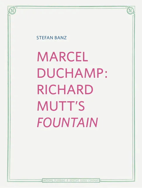 Marcel Duchamp: Richard Mutt's Fountain - Hardcover