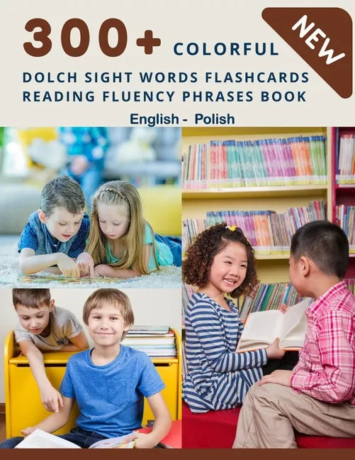 300+ Colorful Dolch Sight Words Flashcards Reading Fluency Phrases Book English - Polish: Complete list vocabulary children need to know and read firs - Paperback