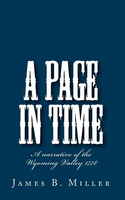 A Page in Time: A narrative of the Wyoming Valley 1778 - Paperback