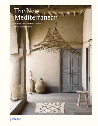 The New Mediterranean: Homes and Interiors Under the Southern Sun - Hardcover
