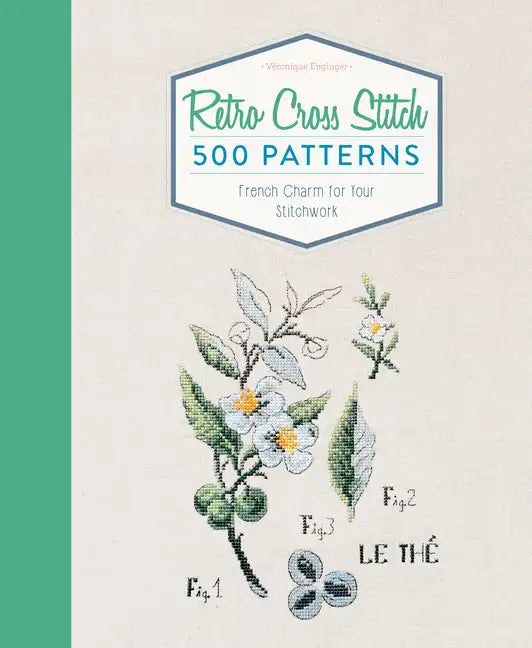 Retro Cross Stitch: 500 Patterns, French Charm for Your Stitchwork - Hardcover