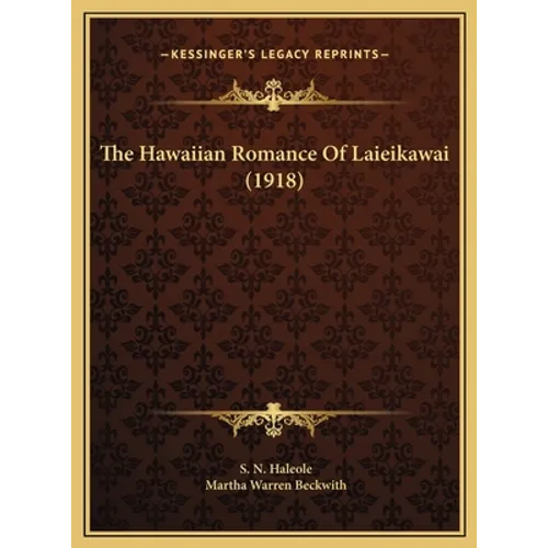 The Hawaiian Romance Of Laieikawai (1918) - Hardcover