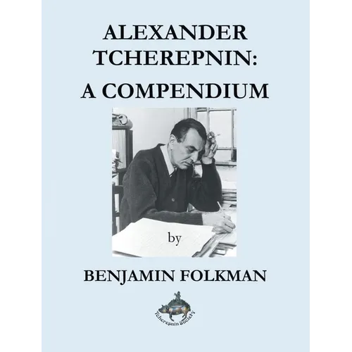 Alexander Tcherepnin: A Compendium - Hardcover