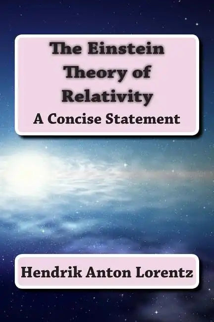 The Einstein Theory of Relativity: A Concise Statement - Paperback