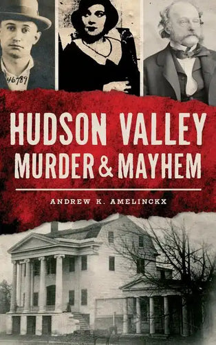 Hudson Valley Murder & Mayhem - Hardcover