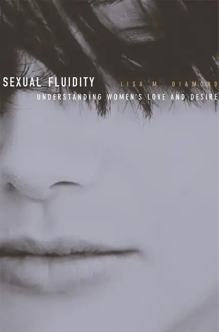 Sexual Fluidity: Understanding Women's Love and Desire - Paperback