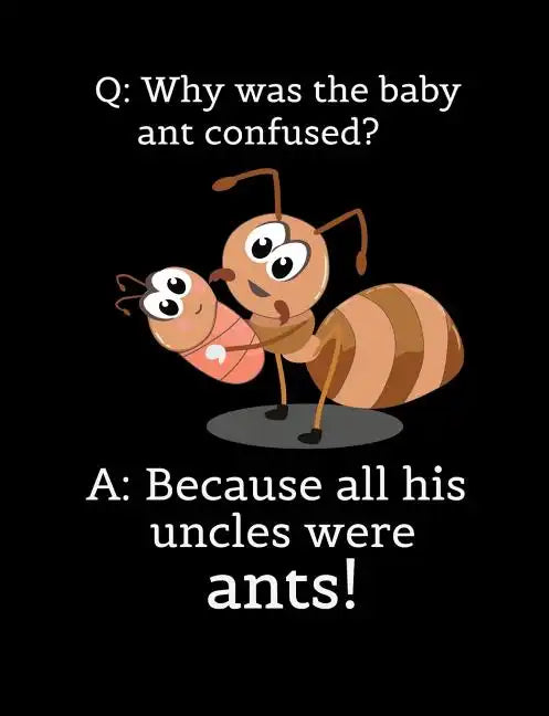 Q: Why Was The Baby Ant Confused? A: Because All His Uncles Were Ants: Funny Quotes and Pun Themed College Ruled Composition Notebook - Paperback