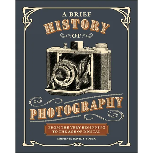 A Brief History of Photography: From the Very Beginning to the Age of Digital - Paperback