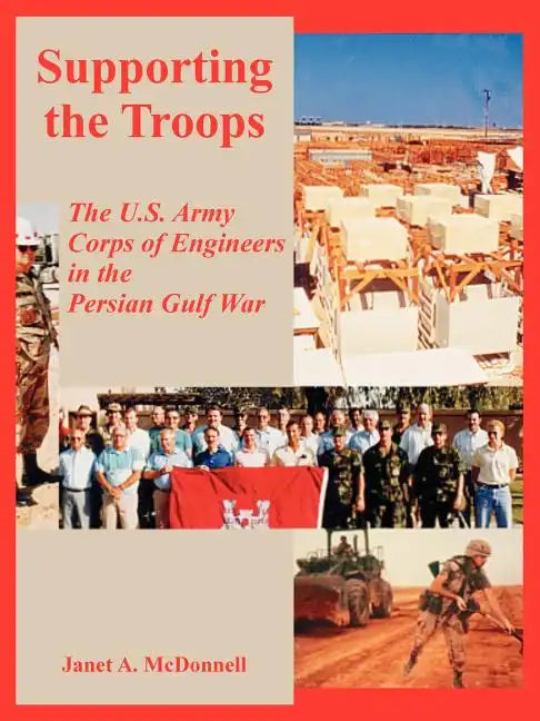 Supporting the Troops: The U.S. Army Corps of Engineers in the Persian Gulf War - Paperback