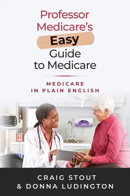 Professor Medicare's Easy Guide to Medicare: Medicare in Plain English - Paperback