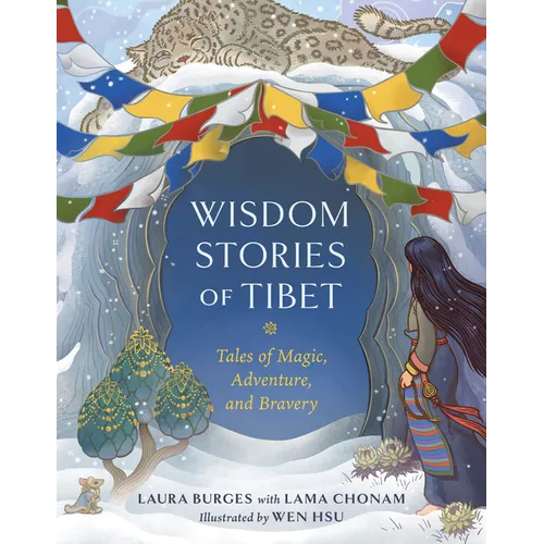 Wisdom Stories of Tibet: Tales of Magic, Adventure, and Bravery - Hardcover