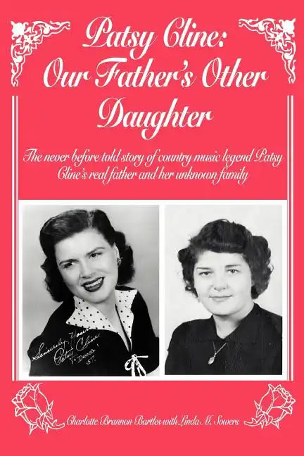 Patsy Cline: Our Father's Other Daughter: The Never Before Told Story of Country Music Legend Patsy Cline's Real Father and Her Unk - Paperback
