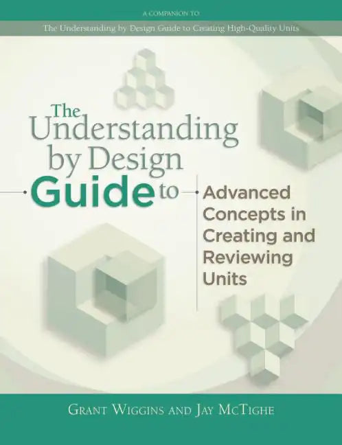 Understanding by Design Guide to Advanced Concepts in Creating and Reviewing Units - Paperback