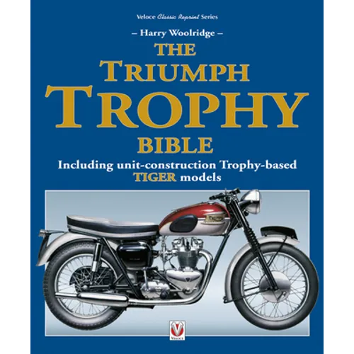 The Triumph Trophy Bible: Including Unit-Construction Trophy-Based Tiger Models - Paperback