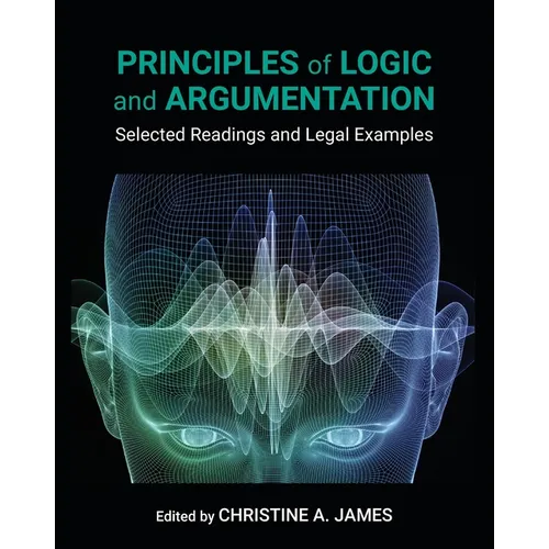 Principles of Logic and Argumentation: Selected Readings and Legal Examples - Paperback