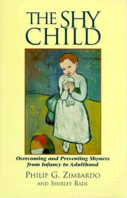 The Shy Child: Overcoming and Preventing Shyness from Infancy to Adulthood - Paperback