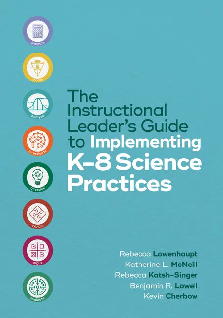 The Instructional Leader's Guide to Implementing K-8 Science Practices - Paperback