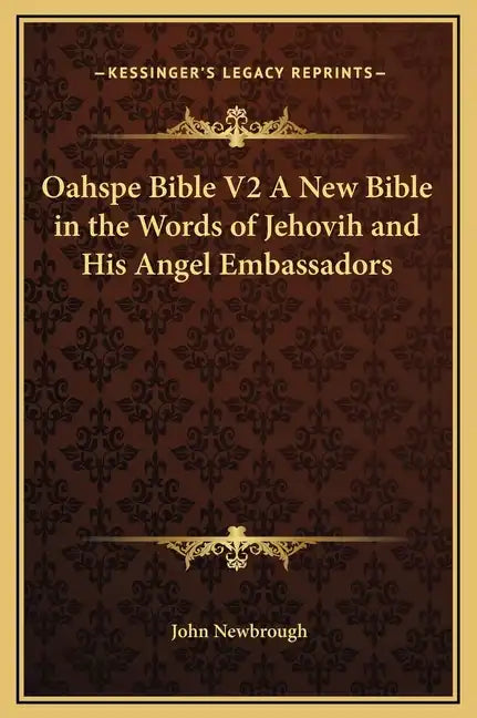 Oahspe Bible V2 a New Bible in the Words of Jehovih and His Angel Embassadors - Hardcover