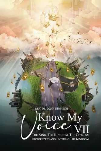 Know My Voice VII: The King, The Kingdom, The Citizens Recognizing and Entering The Kingdom - Paperback