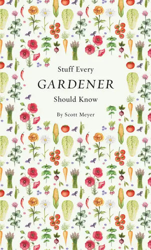Stuff Every Gardener Should Know - Hardcover