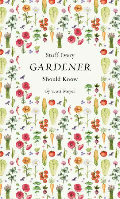 Stuff Every Gardener Should Know - Hardcover
