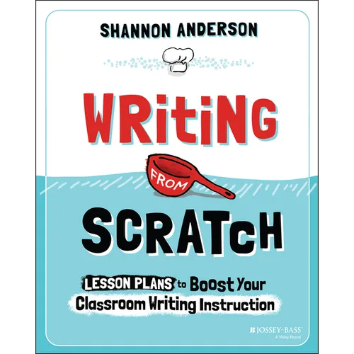 Writing from Scratch: Lesson Plans to Boost Your Classroom Writing Instruction - Paperback