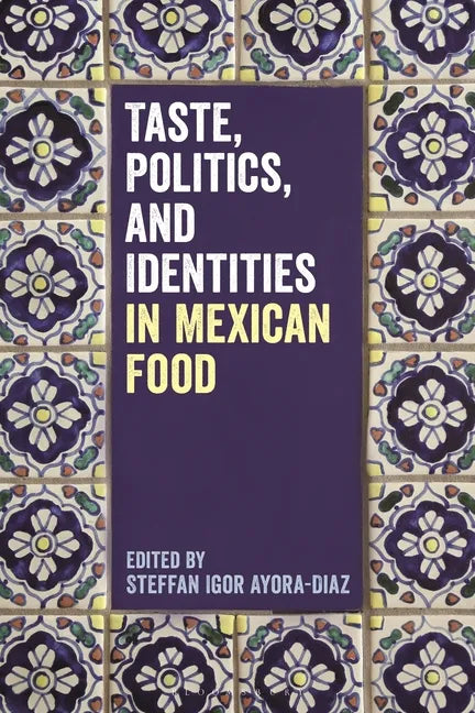 Taste, Politics, and Identities in Mexican Food - Paperback