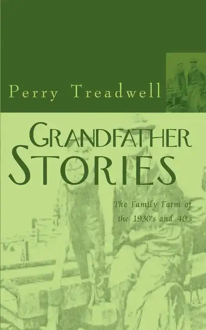 Grandfather Stories: The Family Farm of the 1930's and 40's - Paperback
