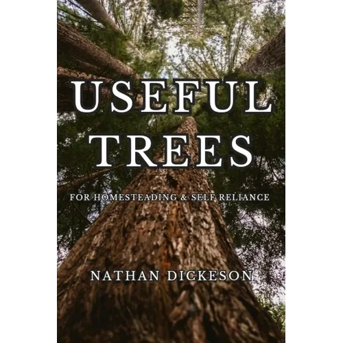 Useful Trees: For Homesteading & Self Reliance - Paperback