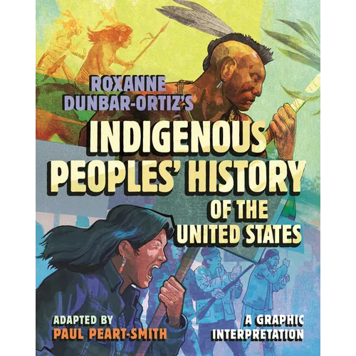 Roxanne Dunbar-Ortiz's Indigenous Peoples' History of the United States: A Graphic Interpretation - Hardcover