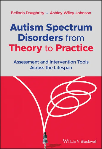 Autism Spectrum Disorders from Theory to Practice: Assessment and Intervention Tools Across the Lifespan - Paperback
