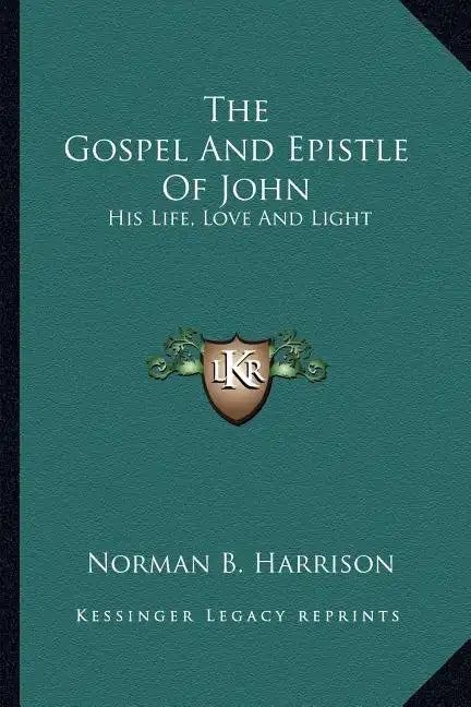 The Gospel and Epistle of John: His Life, Love and Light - Paperback
